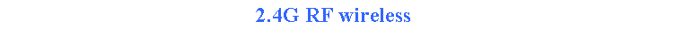 Text Box: 2.4G RF wireless 