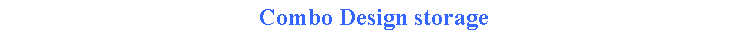 Text Box: Combo Design storage
